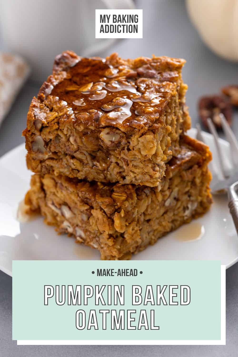 Pumpkin Baked Oatmeal - My Baking Addiction