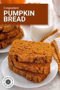 Three slices of 2-ingredient pumpkin bread stacked on a white plate in front of a glass of milk. Text overlay includes recipe name.